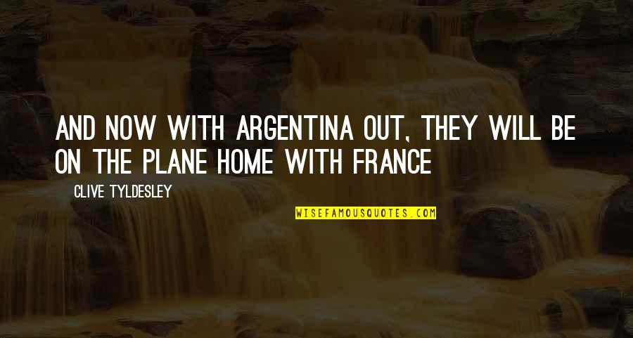 Pagan Goodbye Quotes By Clive Tyldesley: And now with Argentina out, they will be Pagan Goodbye Quotes By Clive Tyldesley: And now with Argentina out, they will be