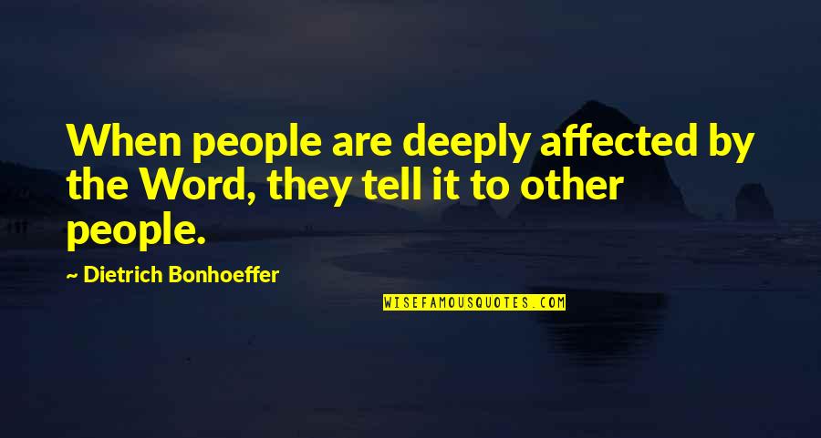 Pagan Quotes Quotes By Dietrich Bonhoeffer: When people are deeply affected by the Word, Pagan Quotes Quotes By Dietrich Bonhoeffer: When people are deeply affected by the Word,