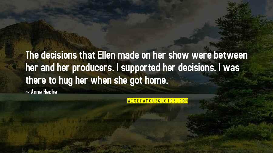 Pagan Ritual Quotes By Anne Heche: The decisions that Ellen made on her show
