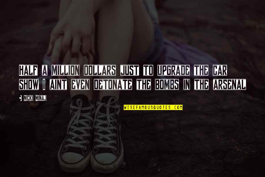 Pagana Selinsgrove Quotes By Nicki Minaj: Half a million dollars just to upgrade the