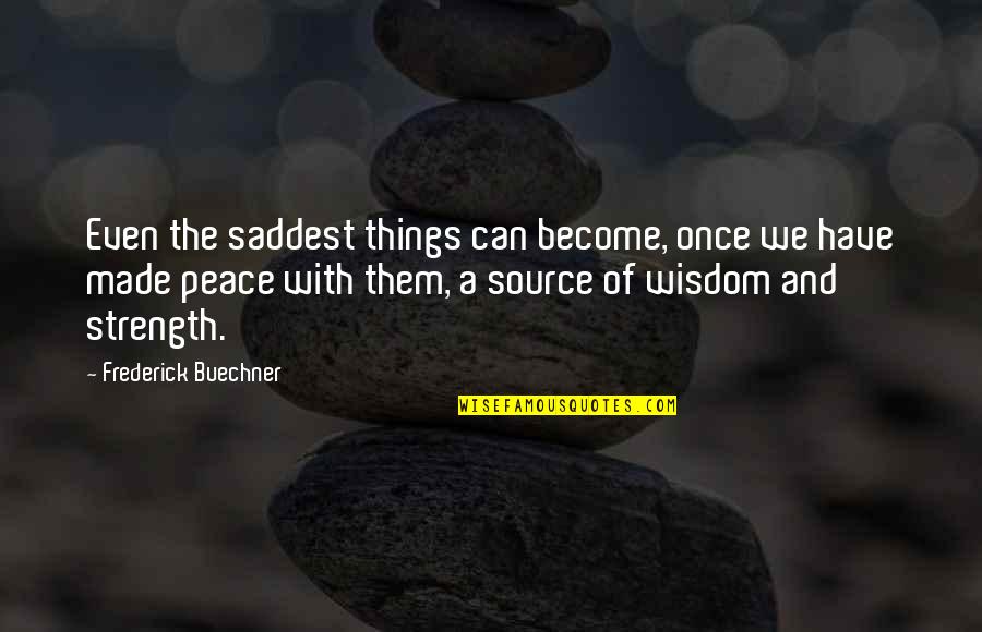 Paganism Symbol Quotes By Frederick Buechner: Even the saddest things can become, once we
