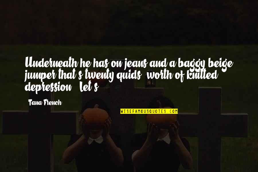 Paganism Symbol Quotes By Tana French: Underneath he has on jeans and a baggy Paganism Symbol Quotes By Tana French: Underneath he has on jeans and a baggy