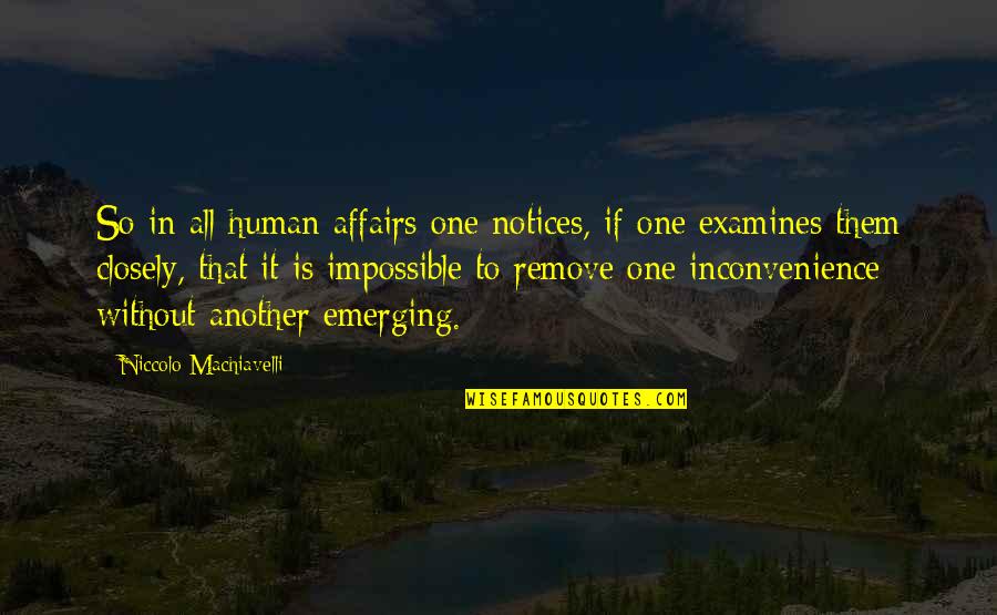 Paganized Quotes By Niccolo Machiavelli: So in all human affairs one notices, if
