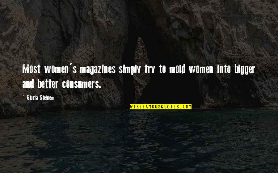 Paganos Quotes By Gloria Steinem: Most women's magazines simply try to mold women