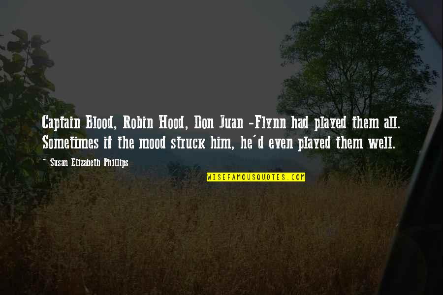 Paganus Quotes By Susan Elizabeth Phillips: Captain Blood, Robin Hood, Don Juan -Flynn had