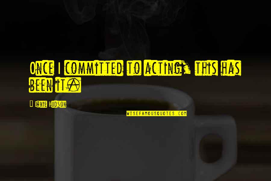 Pagaria Radio Quotes By Ernie Hudson: Once I committed to acting, this has been