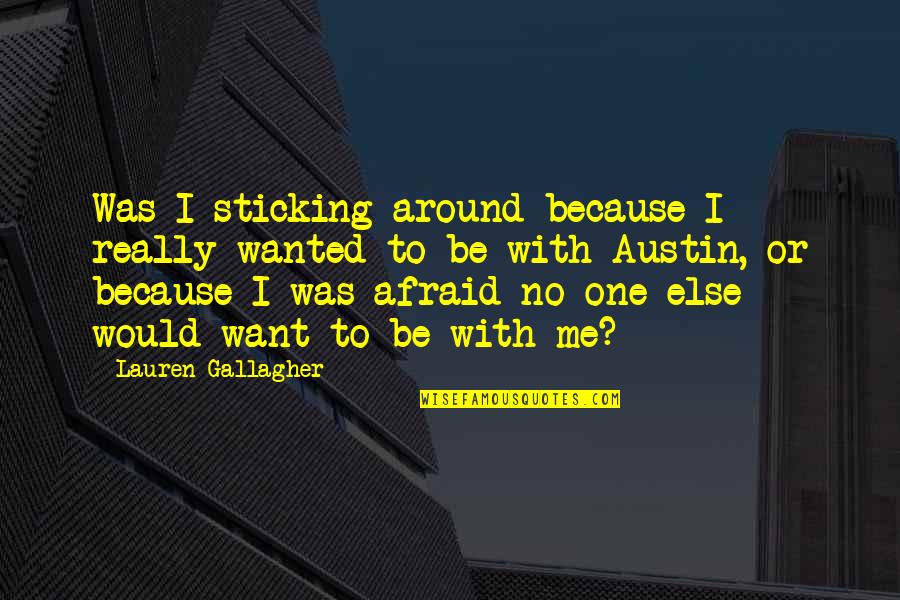 Pagatherum Quotes By Lauren Gallagher: Was I sticking around because I really wanted