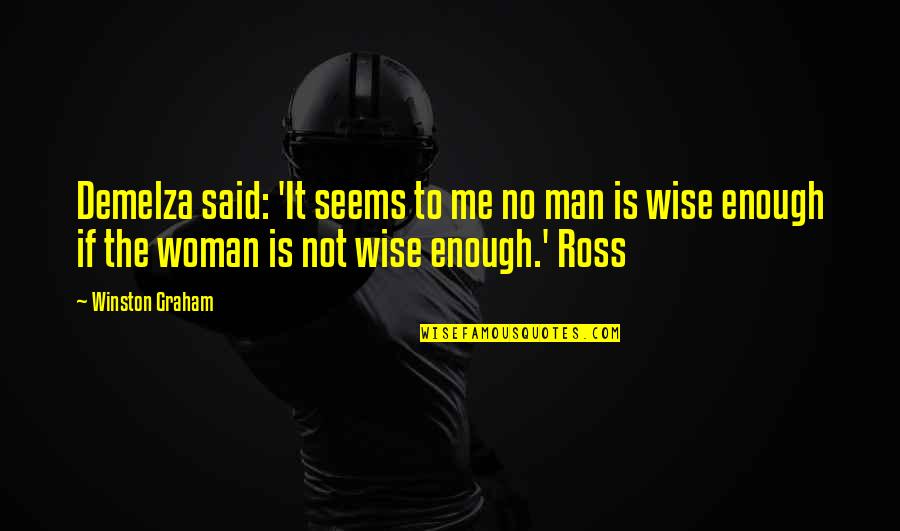 Pagatherum Quotes By Winston Graham: Demelza said: 'It seems to me no man Pagatherum Quotes By Winston Graham: Demelza said: 'It seems to me no man