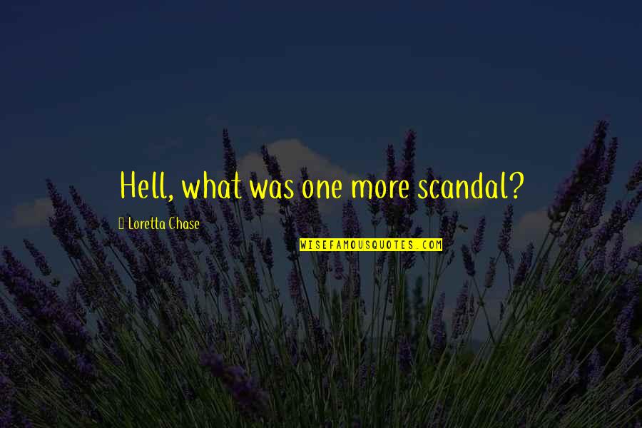 Pagaza Patrullero Quotes By Loretta Chase: Hell, what was one more scandal?