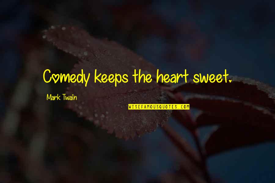 Pagaza Patrullero Quotes By Mark Twain: Comedy keeps the heart sweet.