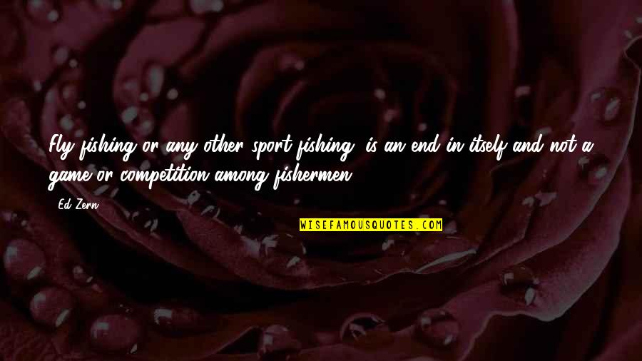 Pagbabago Ng Kaibigan Quotes By Ed Zern: Fly fishing or any other sport fishing, is Pagbabago Ng Kaibigan Quotes By Ed Zern: Fly fishing or any other sport fishing, is
