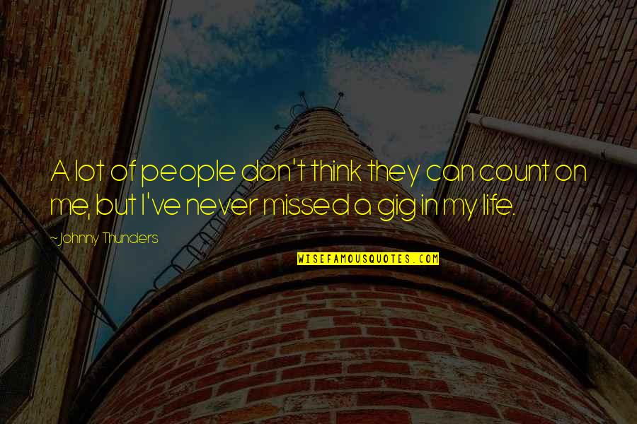 Pagbabalatkayo Quotes By Johnny Thunders: A lot of people don't think they can