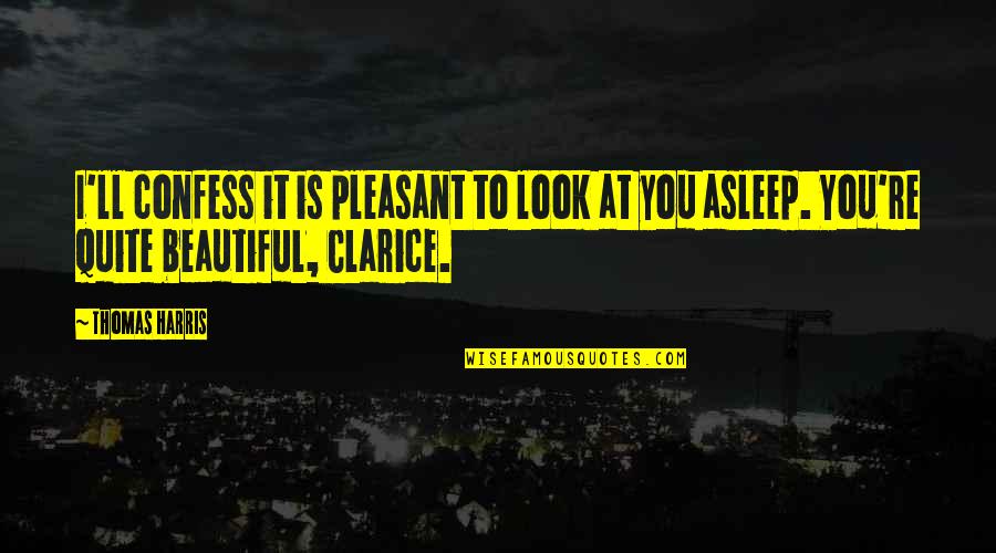 Pagbabasa Ng Libro Quotes By Thomas Harris: I'll confess it is pleasant to look at