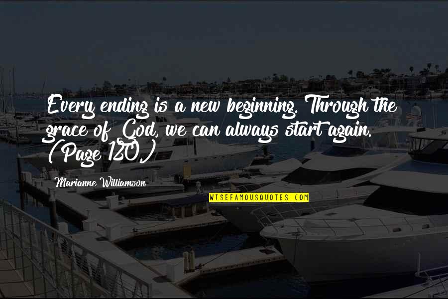 Page 120 Quotes By Marianne Williamson: Every ending is a new beginning. Through the