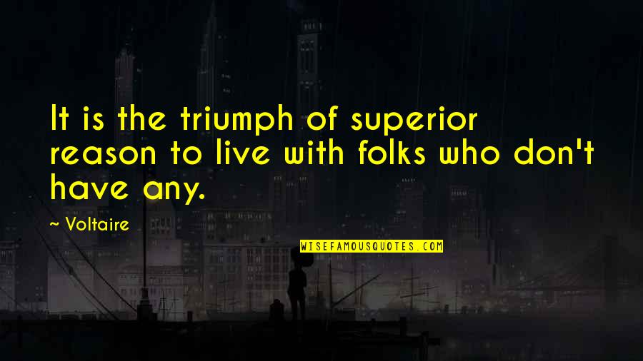 Page 129 Quotes By Voltaire: It is the triumph of superior reason to