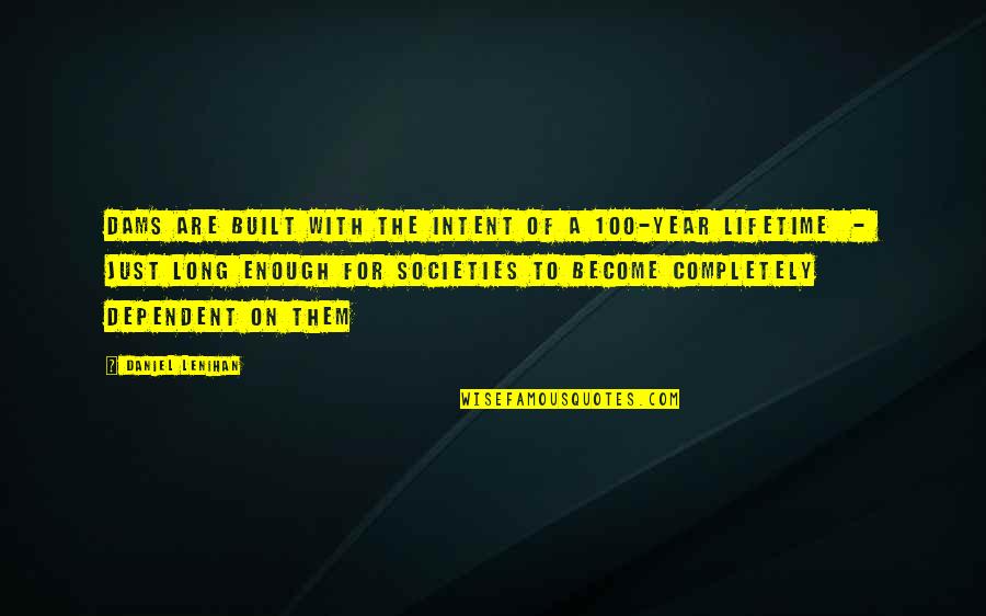Page 175 Quotes By Daniel Lenihan: Dams are built with the intent of a Page 175 Quotes By Daniel Lenihan: Dams are built with the intent of a