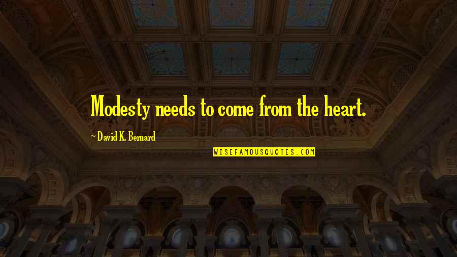 Page 198 Quotes By David K. Bernard: Modesty needs to come from the heart.