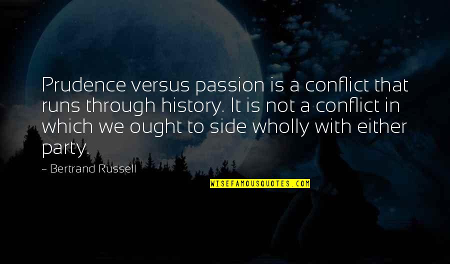 Page 206 Quotes By Bertrand Russell: Prudence versus passion is a conflict that runs