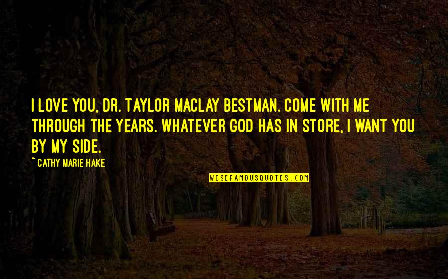 Page 208 Quotes By Cathy Marie Hake: I love you, Dr. Taylor MacLay Bestman. Come Page 208 Quotes By Cathy Marie Hake: I love you, Dr. Taylor MacLay Bestman. Come