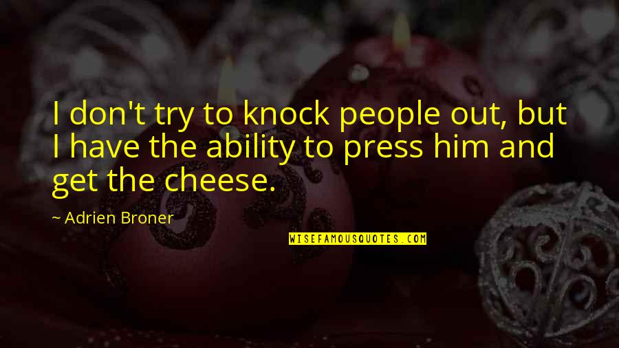 Page 214 Quotes By Adrien Broner: I don't try to knock people out, but