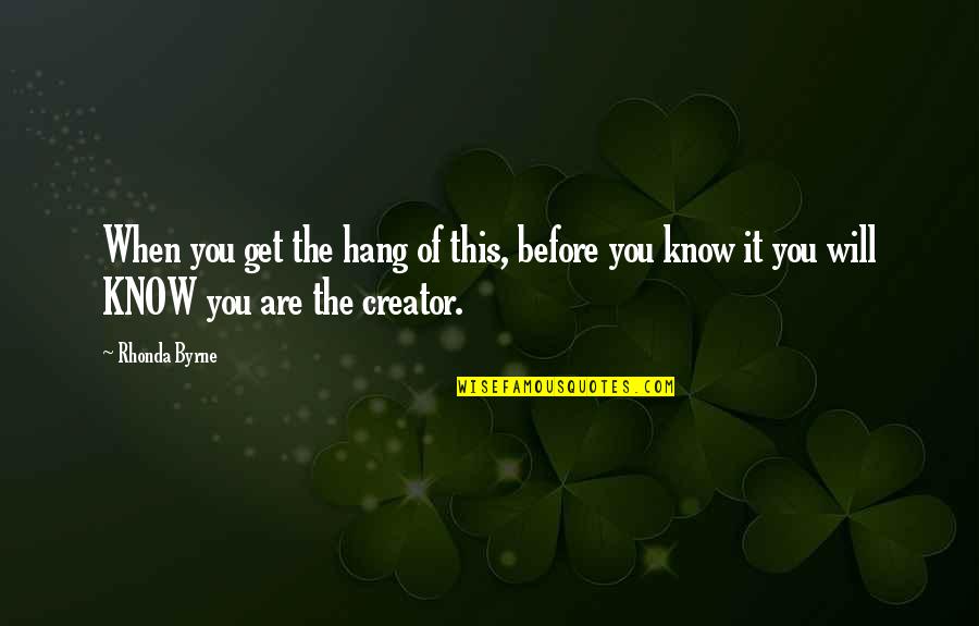 Page 214 Quotes By Rhonda Byrne: When you get the hang of this, before