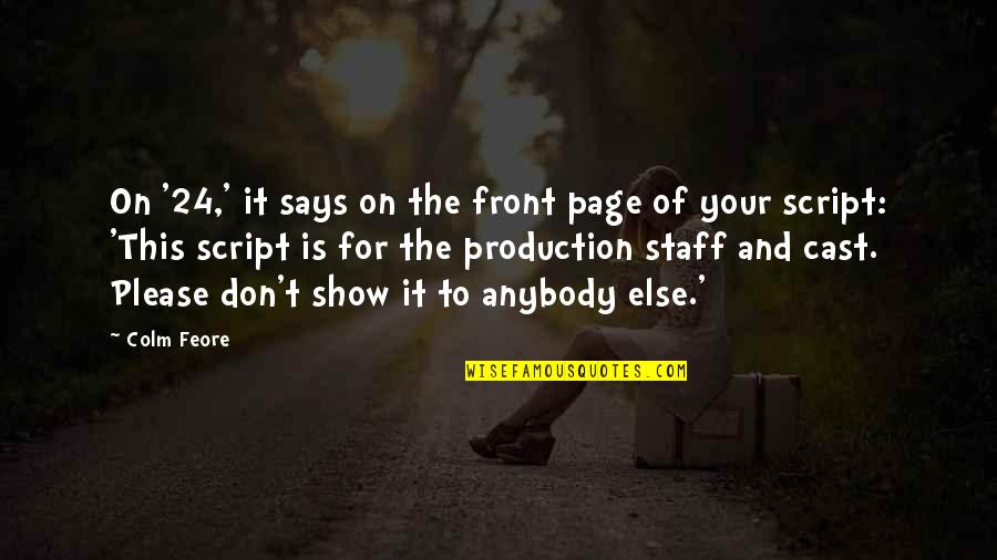 Page 24 Quotes By Colm Feore: On '24,' it says on the front page Page 24 Quotes By Colm Feore: On '24,' it says on the front page