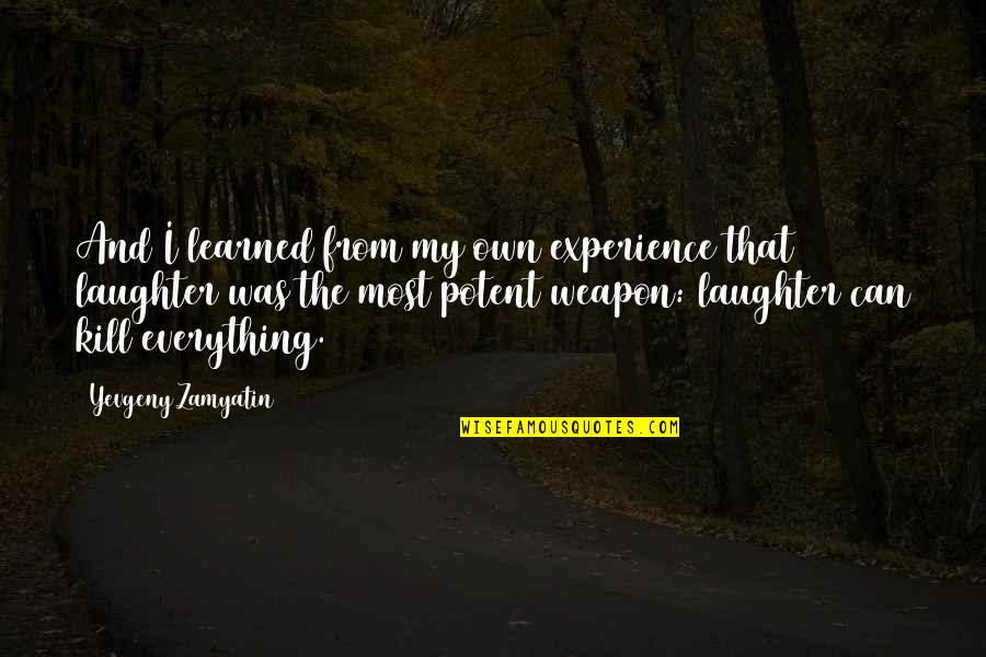 Page 240 Quotes By Yevgeny Zamyatin: And I learned from my own experience that Page 240 Quotes By Yevgeny Zamyatin: And I learned from my own experience that
