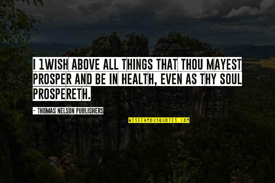 Page 279 Quotes By Thomas Nelson Publishers: I 1wish above all things that thou mayest