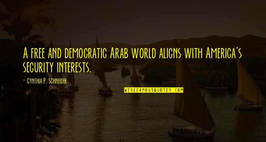Page 281 Quotes By Cynthia P. Schneider: A free and democratic Arab world aligns with Page 281 Quotes By Cynthia P. Schneider: A free and democratic Arab world aligns with
