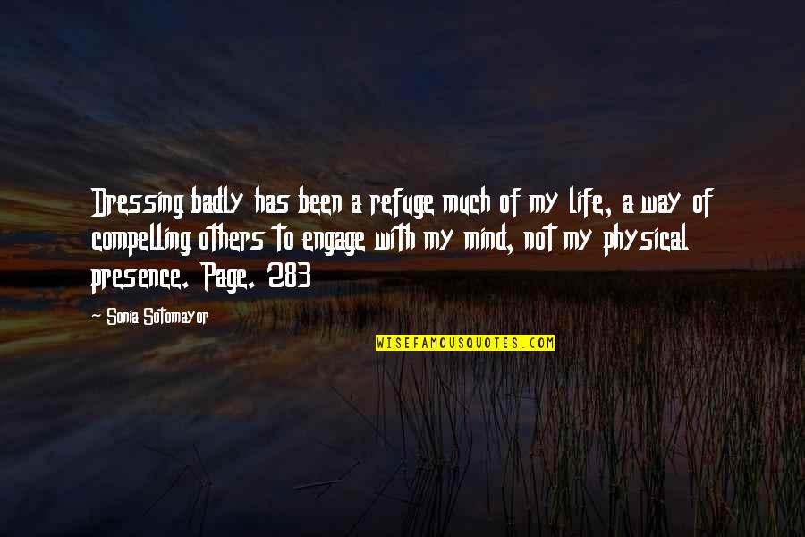 Page 283 Quotes By Sonia Sotomayor: Dressing badly has been a refuge much of