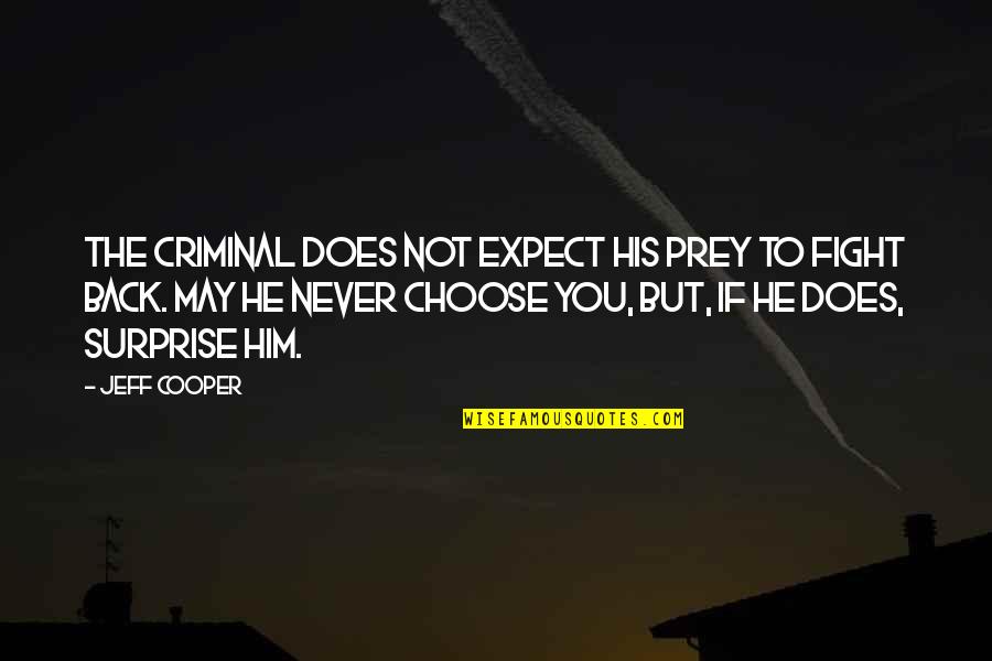 Page 292 Quotes By Jeff Cooper: The criminal does not expect his prey to Page 292 Quotes By Jeff Cooper: The criminal does not expect his prey to