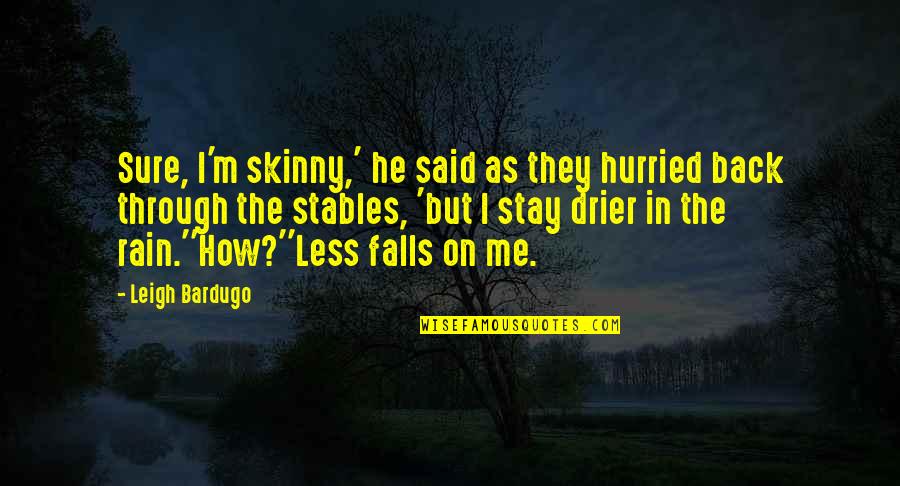 Page 292 Quotes By Leigh Bardugo: Sure, I'm skinny,' he said as they hurried Page 292 Quotes By Leigh Bardugo: Sure, I'm skinny,' he said as they hurried