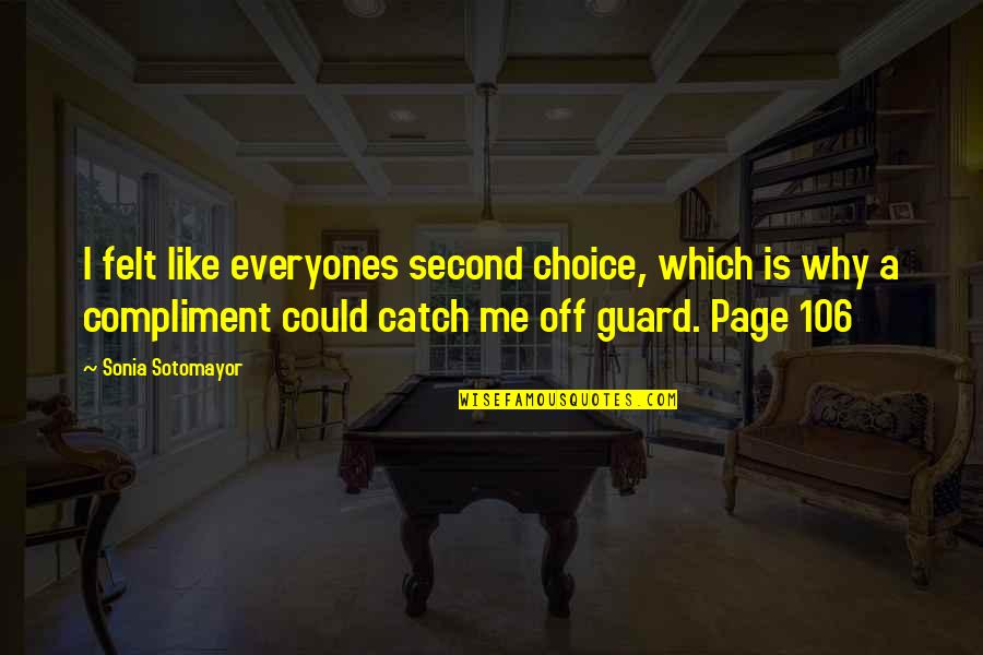 Page 3 Girl Quotes By Sonia Sotomayor: I felt like everyones second choice, which is