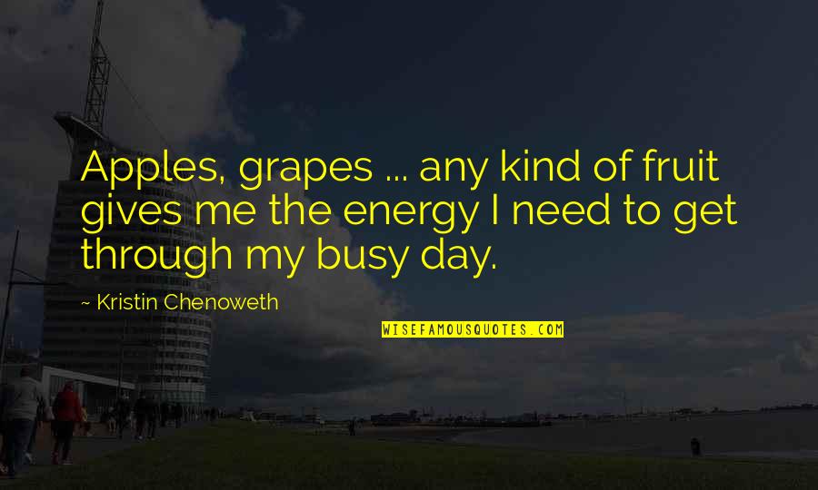 Page 324 Quotes By Kristin Chenoweth: Apples, grapes ... any kind of fruit gives