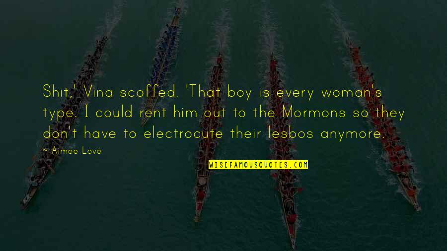 Page 378 Quotes By Aimee Love: Shit,' Vina scoffed. 'That boy is every woman's Page 378 Quotes By Aimee Love: Shit,' Vina scoffed. 'That boy is every woman's