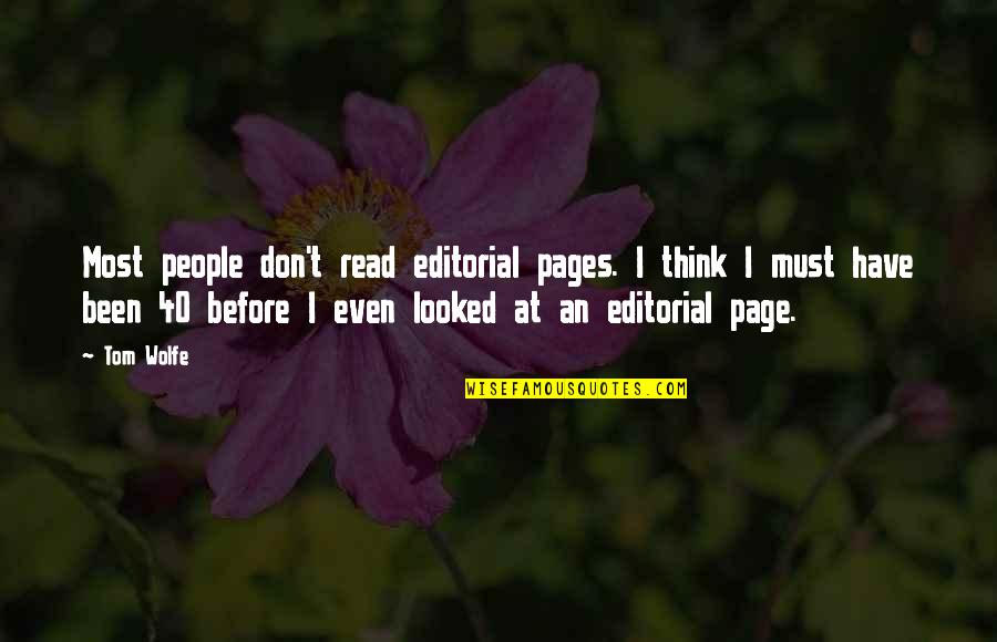 Page 40 Quotes By Tom Wolfe: Most people don't read editorial pages. I think Page 40 Quotes By Tom Wolfe: Most people don't read editorial pages. I think