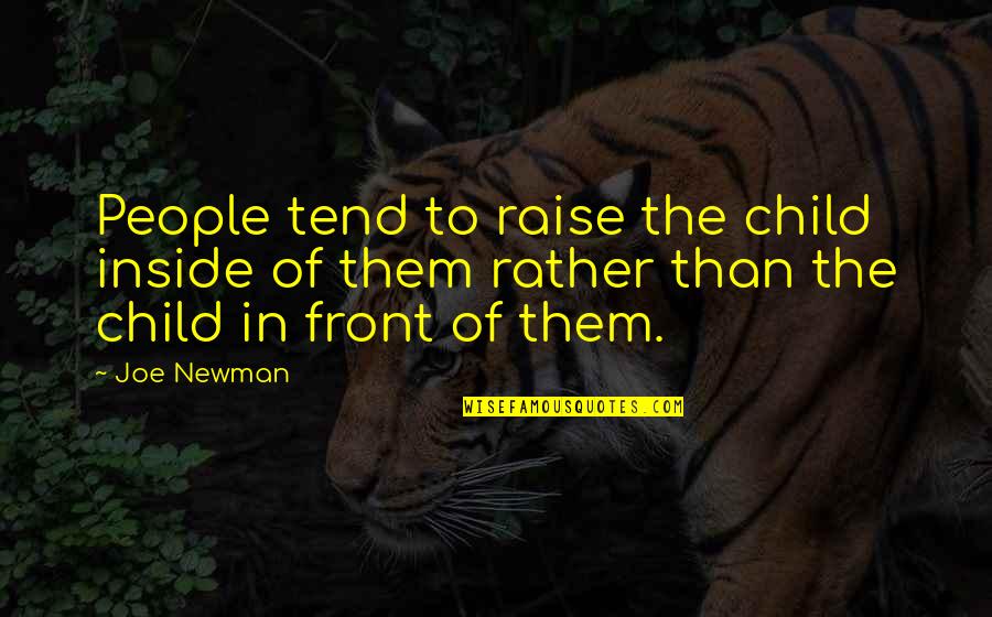Page 432 Quotes By Joe Newman: People tend to raise the child inside of
