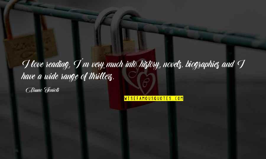 Page 486 Quotes By Bruno Tonioli: I love reading. I'm very much into history,