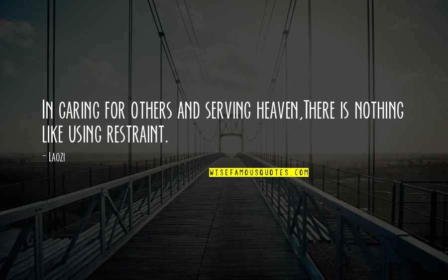 Page 486 Quotes By Laozi: In caring for others and serving heaven,There is