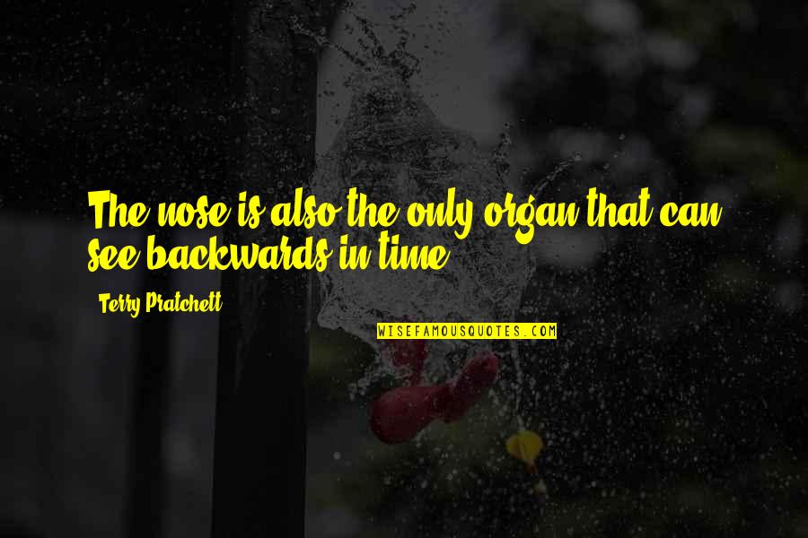 Page 486 Quotes By Terry Pratchett: The nose is also the only organ that