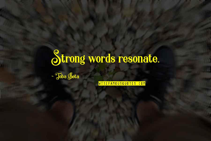 Page 533 Quotes By Toba Beta: Strong words resonate. Page 533 Quotes By Toba Beta: Strong words resonate.