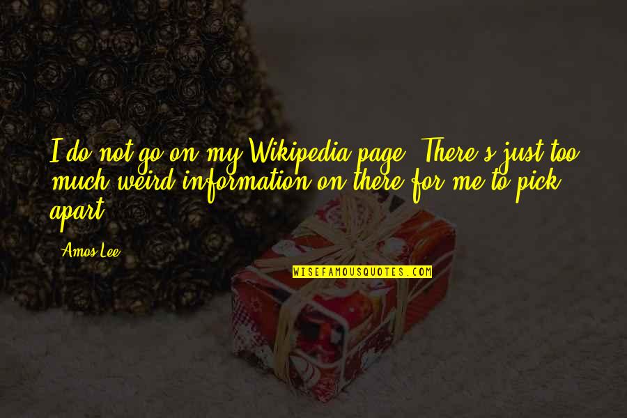 Page 6 Quotes By Amos Lee: I do not go on my Wikipedia page. Page 6 Quotes By Amos Lee: I do not go on my Wikipedia page.