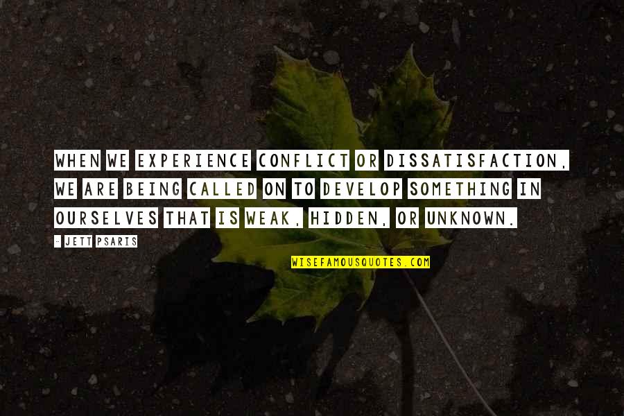 Page 73 Quotes By Jett Psaris: When we experience conflict or dissatisfaction, we are