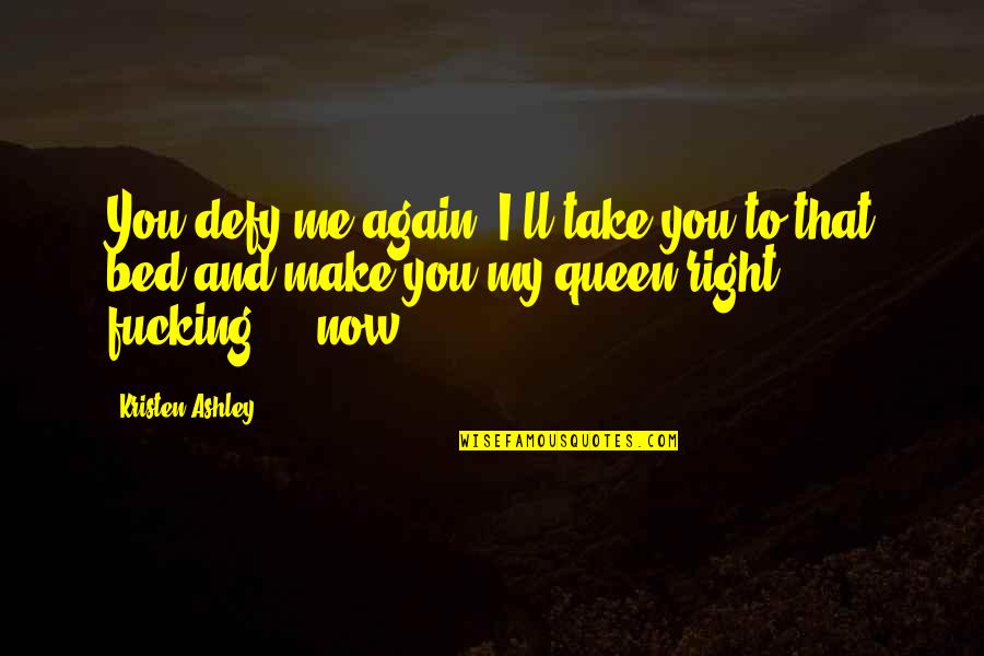 Page 91 Quotes By Kristen Ashley: You defy me again, I'll take you to Page 91 Quotes By Kristen Ashley: You defy me again, I'll take you to