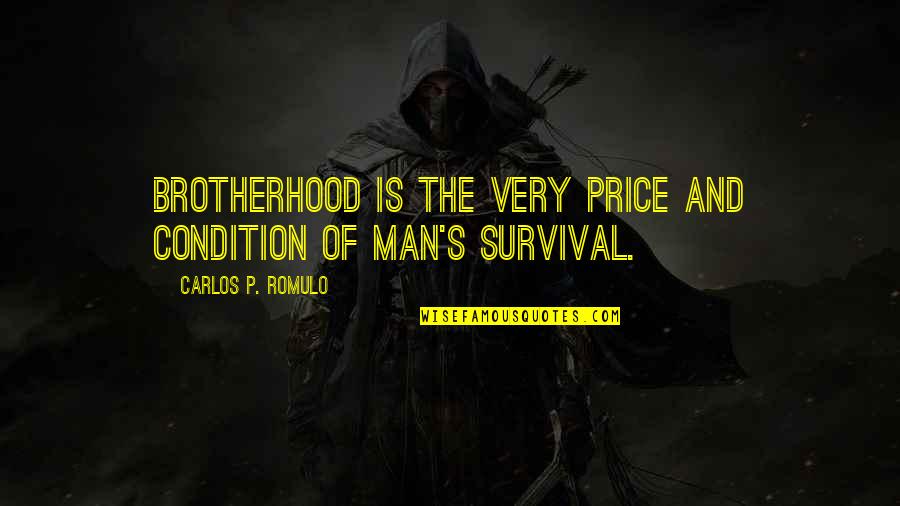 Page Boy Quotes By Carlos P. Romulo: Brotherhood is the very price and condition of