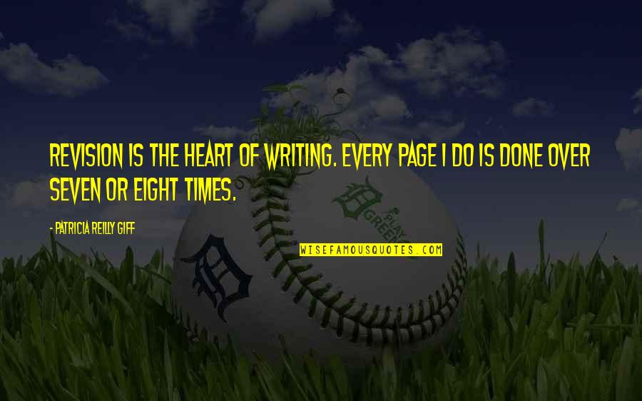 Page Eight Quotes By Patricia Reilly Giff: Revision is the heart of writing. Every page Page Eight Quotes By Patricia Reilly Giff: Revision is the heart of writing. Every page