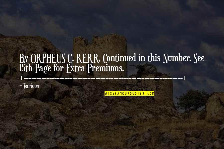 Page Number Quotes By Various: By ORPHEUS C. KERR, Continued in this Number.