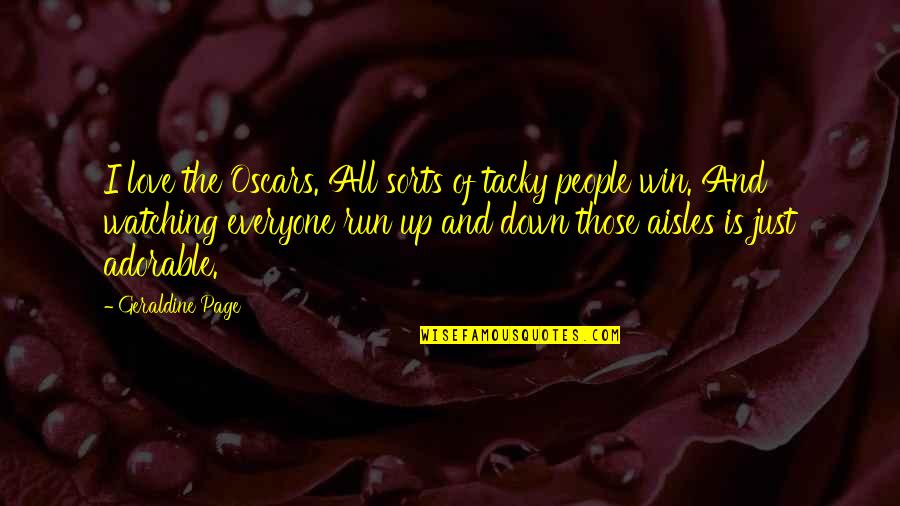 Page Watching Quotes By Geraldine Page: I love the Oscars. All sorts of tacky