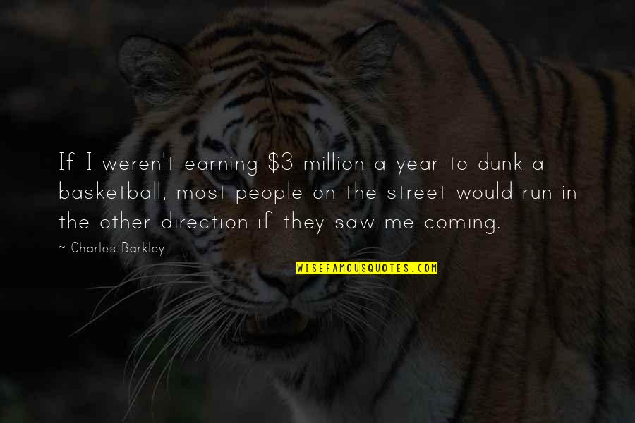 Page93 Quotes By Charles Barkley: If I weren't earning $3 million a year Page93 Quotes By Charles Barkley: If I weren't earning $3 million a year