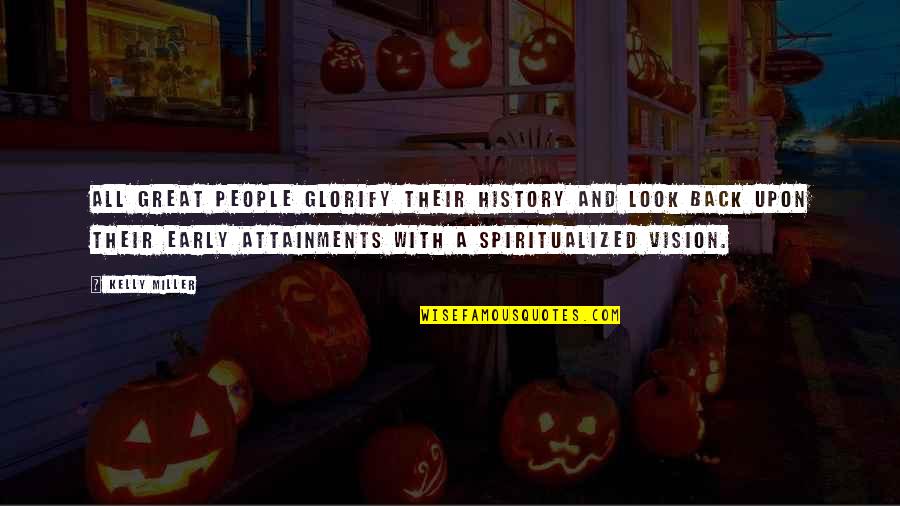 Pageant Winners Quotes By Kelly Miller: All great people glorify their history and look Pageant Winners Quotes By Kelly Miller: All great people glorify their history and look
